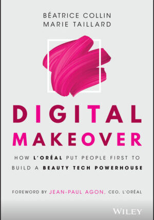 Digital makeover: how l'oréal put people first to build a beauty tech powerhouse Ebook